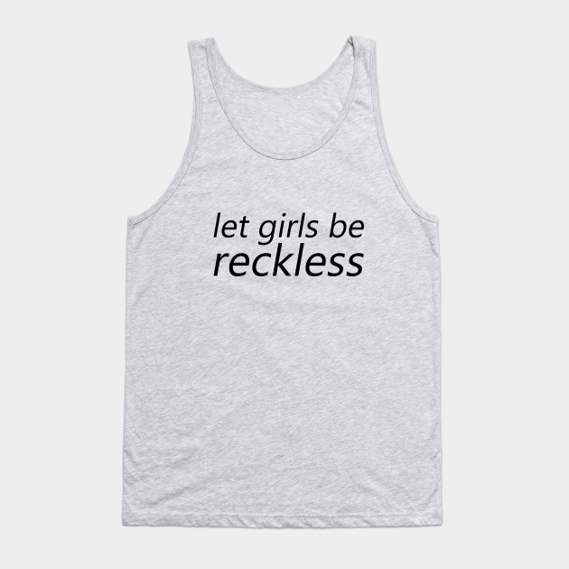Let Girls be Reckless
